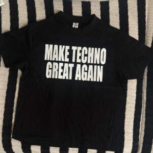 MAKE TECHNO GREAT AGAIN